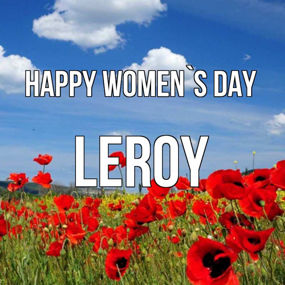 Greetings card с именем, Leroy happy women`s day международный женский день 1 Greetings with text for free download 